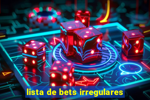 lista de bets irregulares